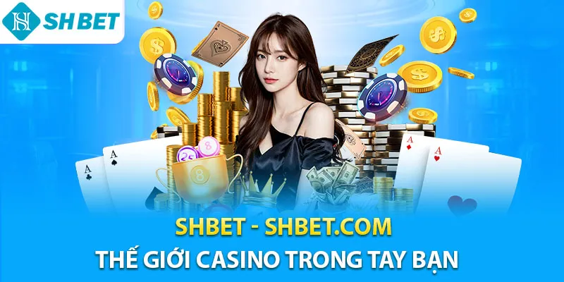 SHBET - Trang Chính Thức Của SHBET.COM | Casino Uy Tín #1 2026 12 Shbet thế giới casino trong tay bạn